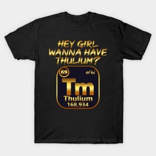 Chemistry Chemist Thulium Funny Nerds Geeks Saying T-Shirt